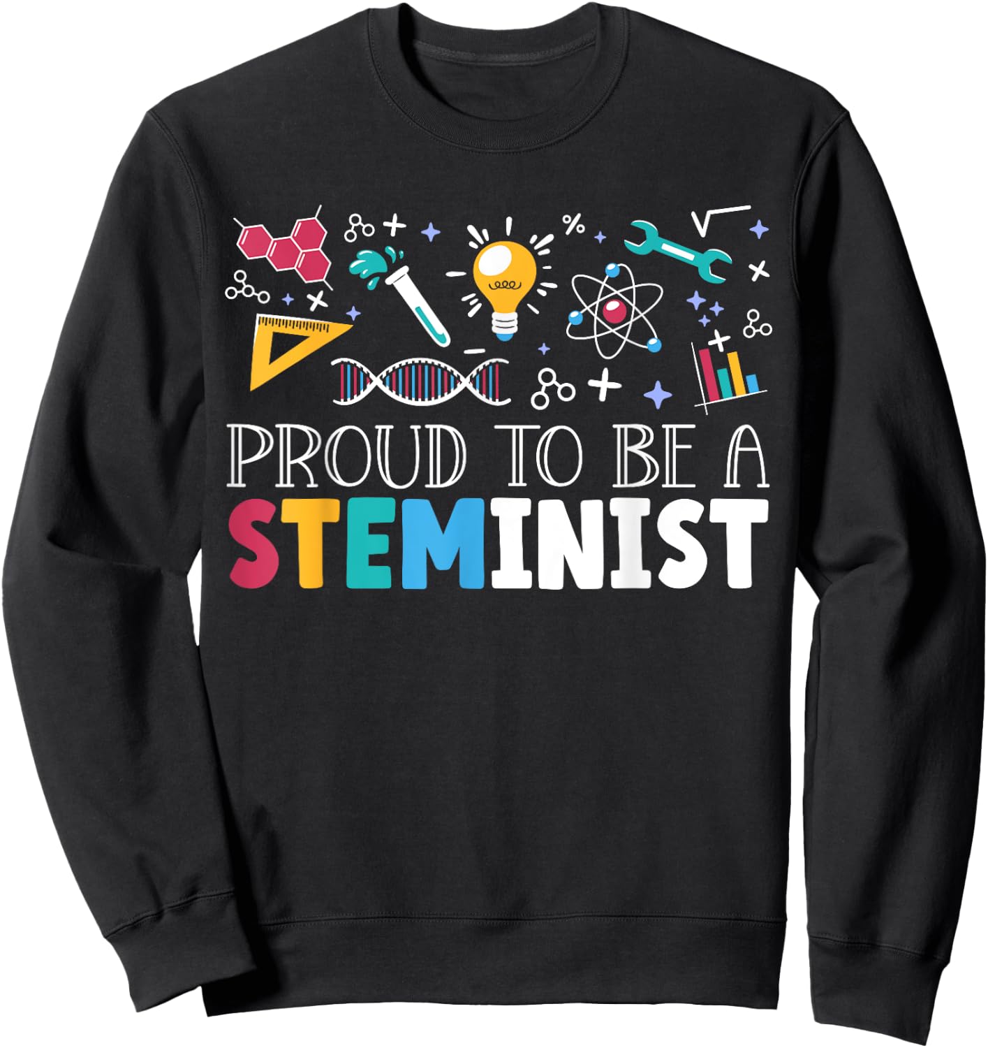 Proud To Be A Steminist Science Engineering Biology STEM Sweatshirt - Sweatshirt | Black