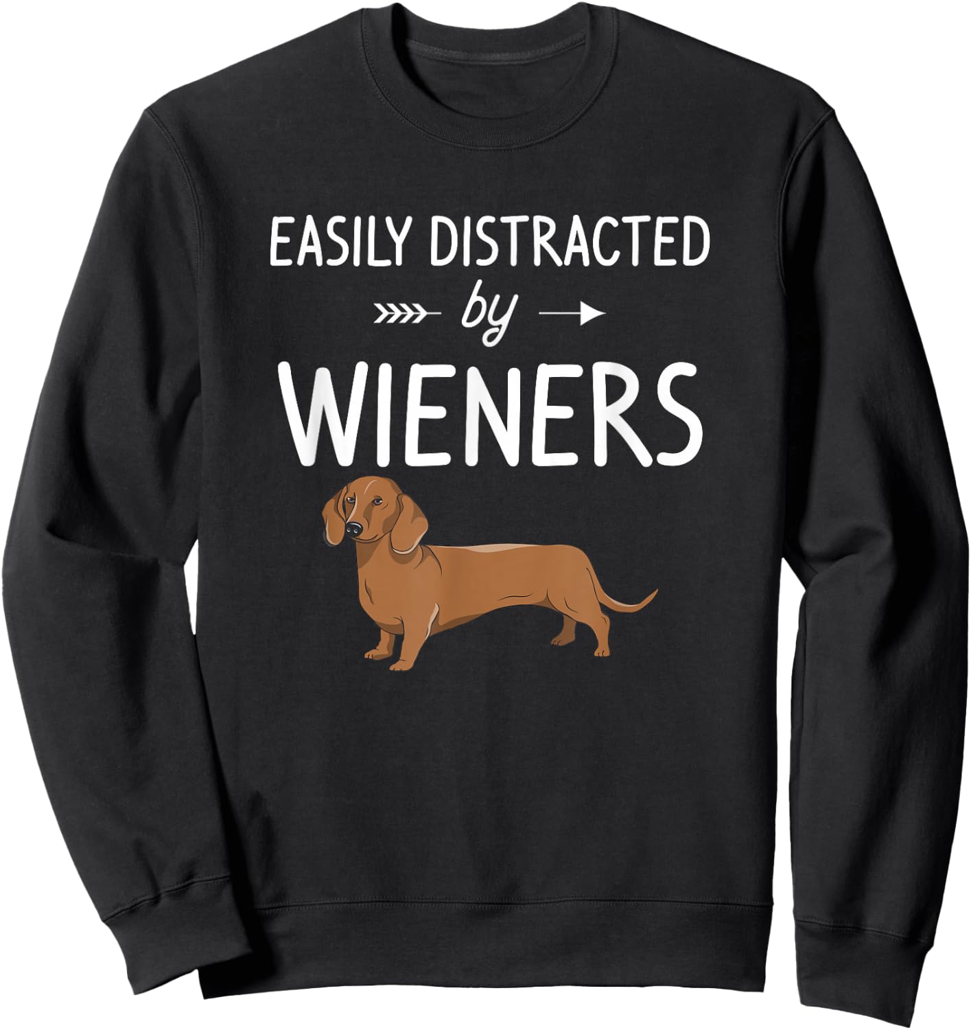 Funny Animal Gift Dachshund Weiner Dog Lover Easily Distracted By Weiners Black Cotton Blend, Polyester Sweatshirt - Sweatshirt | Black