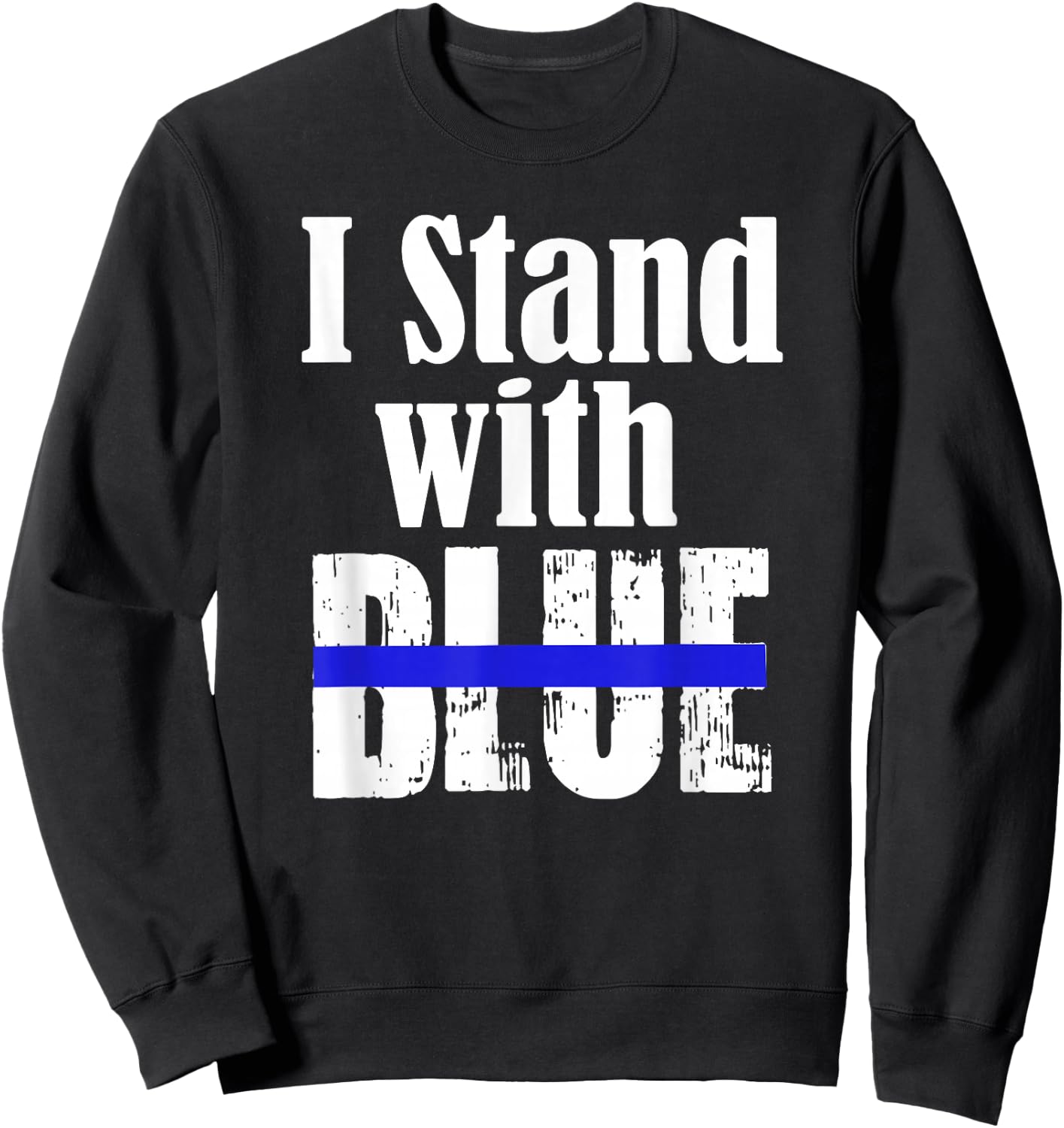 I Stand with Blue - Police Support Shirt Sweatshirt - Sweatshirt | Black