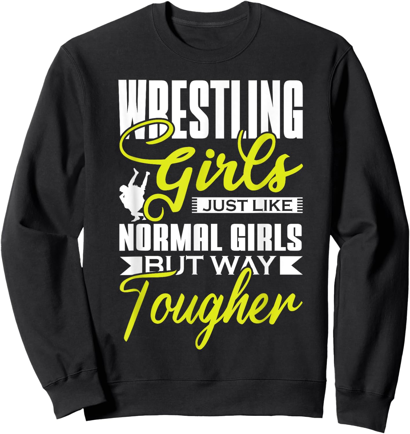Wrestling Girls Just Like Normal Girls But Way Tougher Sport Sweatshirt - Sweatshirt | Black