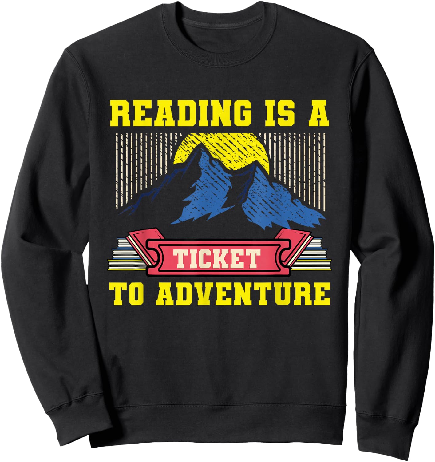 Reading Is A Ticket To Adventure Bookworm Reader Librarian Sweatshirt - Sweatshirt | Black