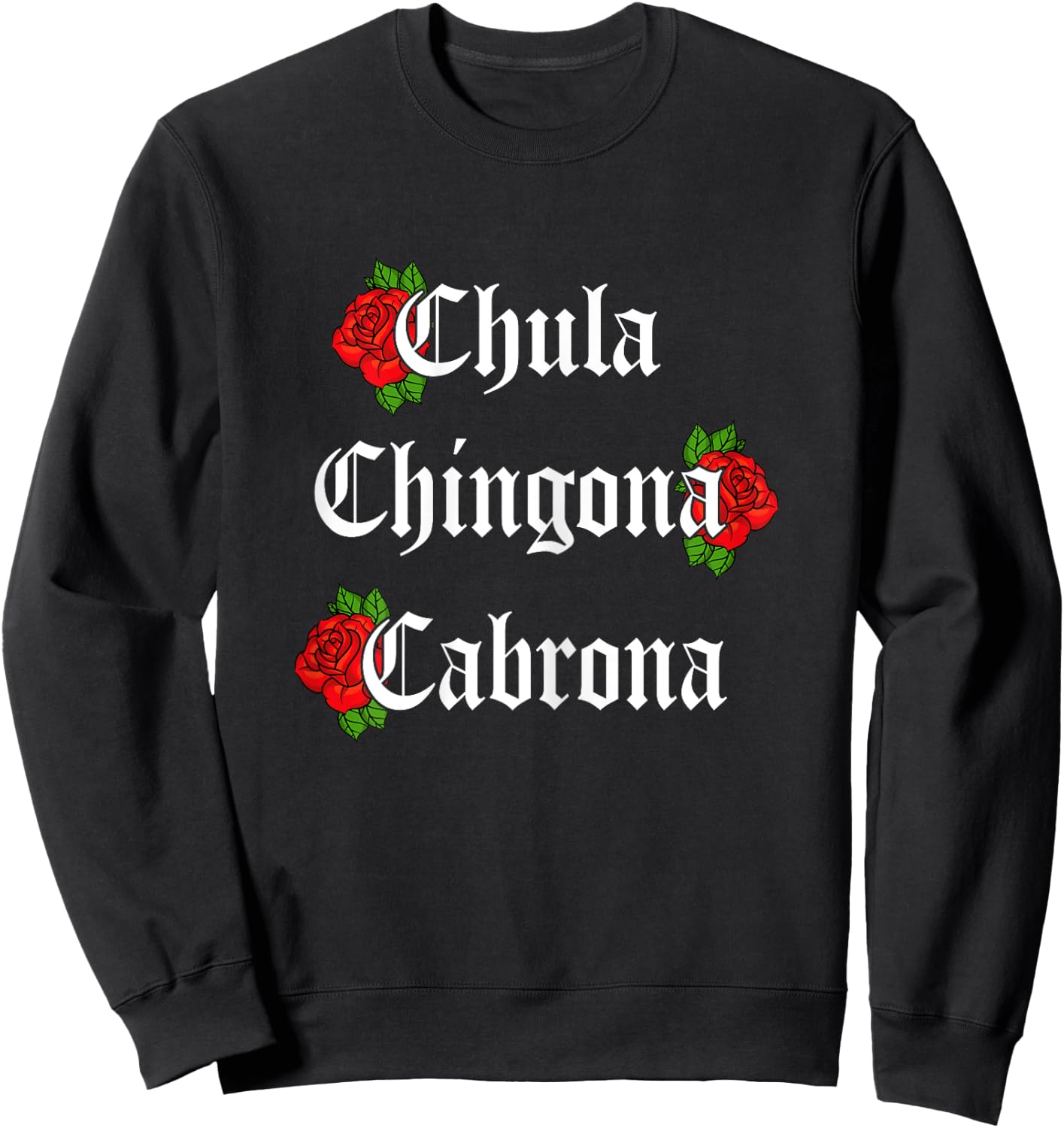 Chula Chingona Cabrona Mecican Women Rose Flower Sweatshirt - Sweatshirt | Black