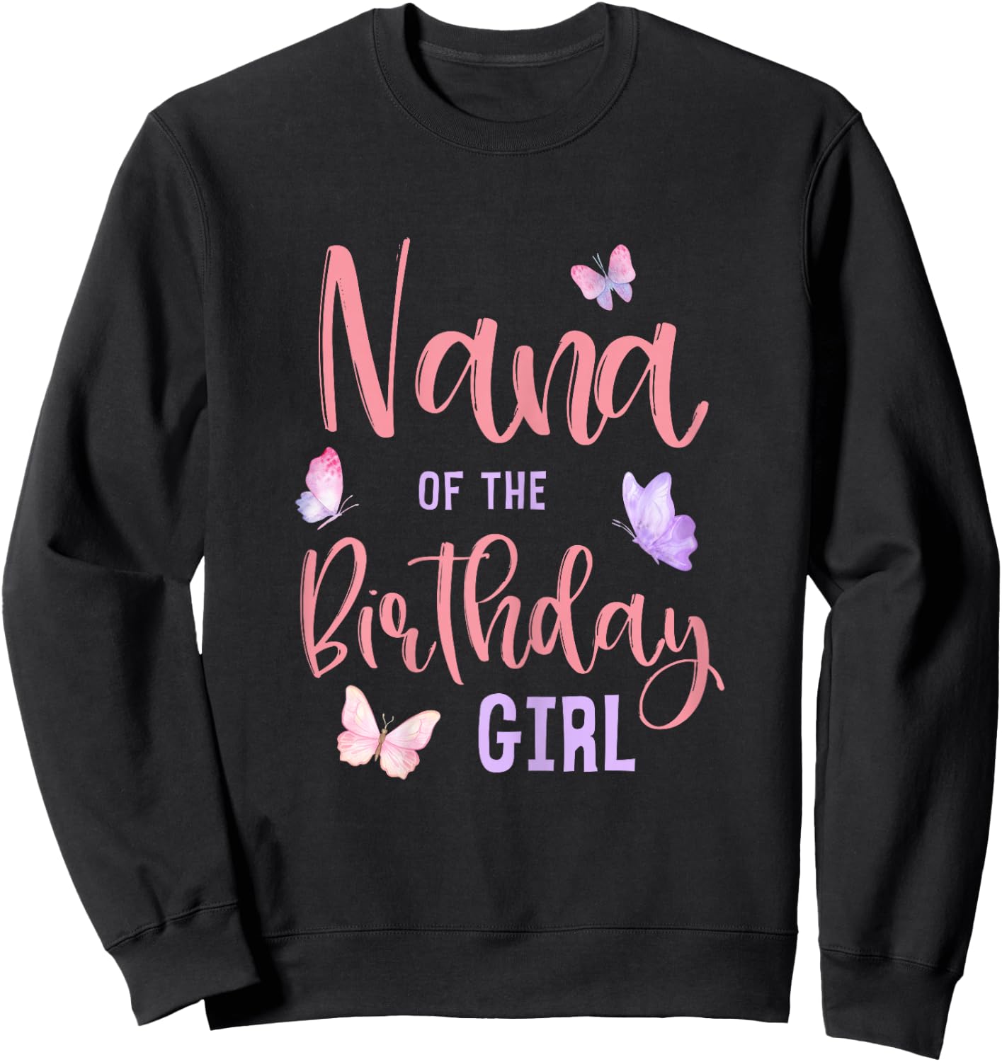 Nana of The Birthday Girl Butterfly Party Matching Family Sweatshirt - Sweatshirt | Black