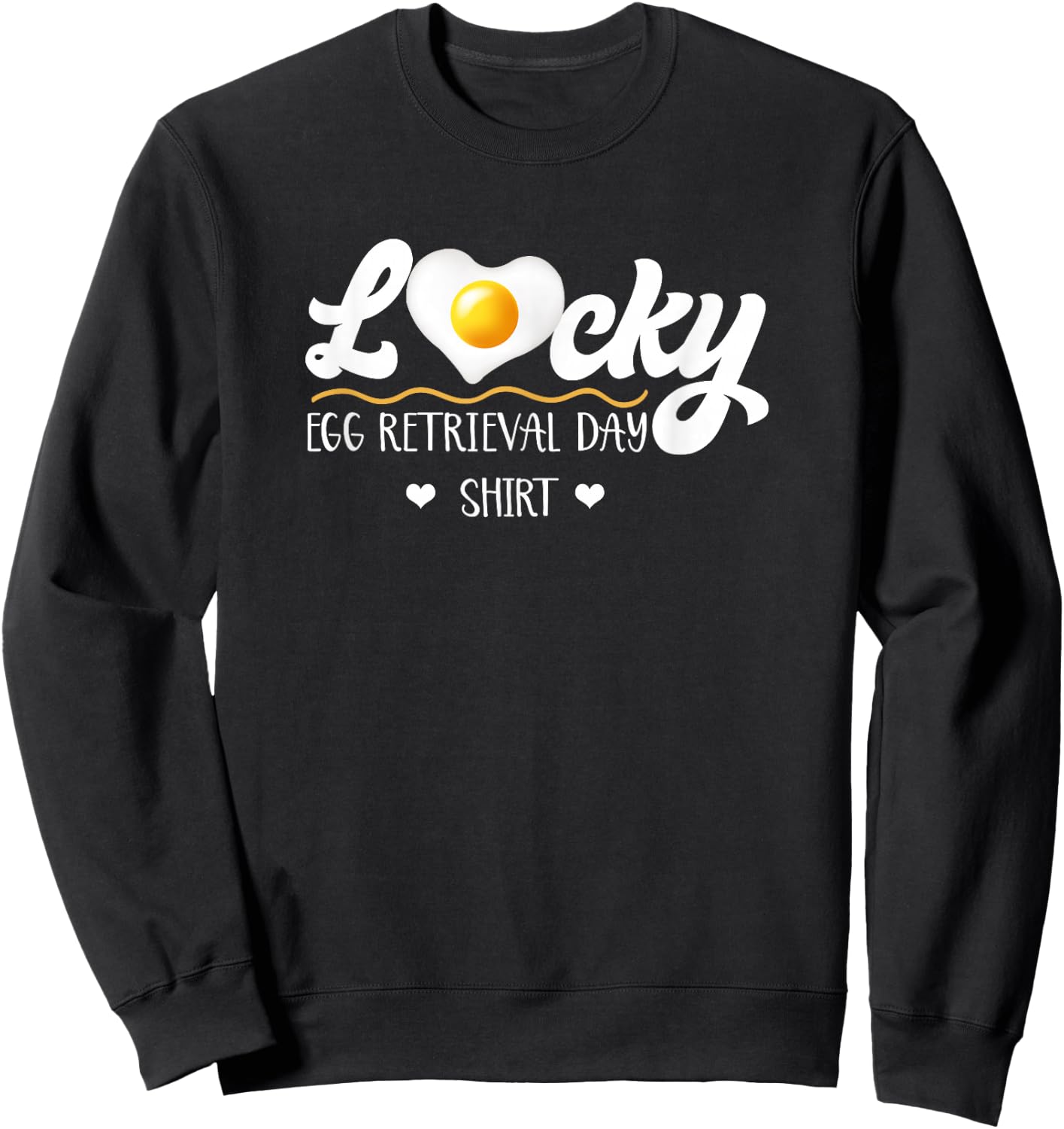 Lucky Egg Retrieval Day Infertility Transfer Day IVF Mommy Sweatshirt - Sweatshirt | Black