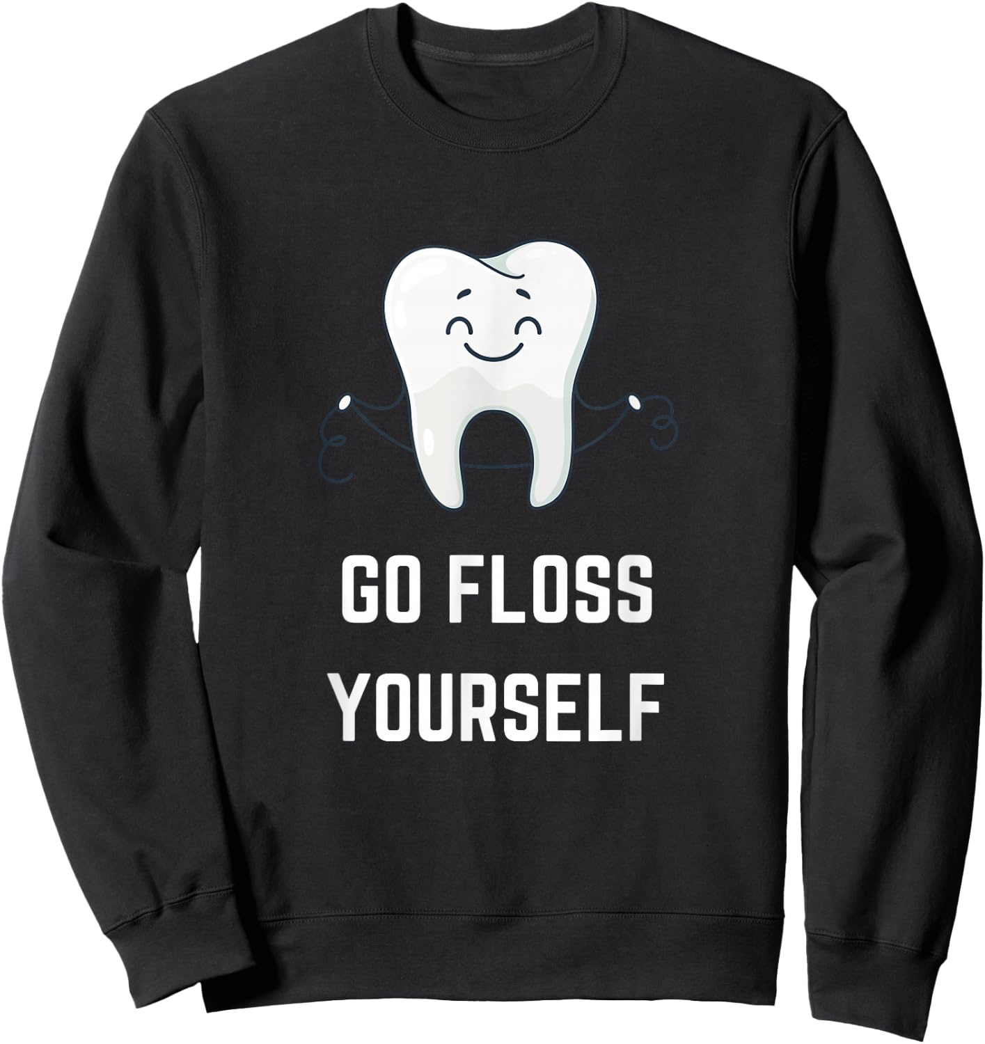 Go Floss Yourself Funny Dental Hygiene Dentist Joke Sweatshirt - Sweatshirt | Black