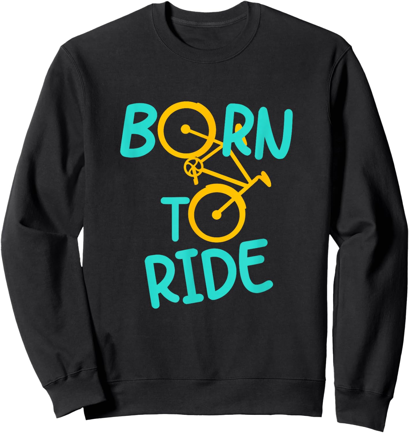 Born To Bicycle Ride Biker Cyclist Cycling Fun E-Bike Hobby Sweatshirt - Sweatshirt | Black