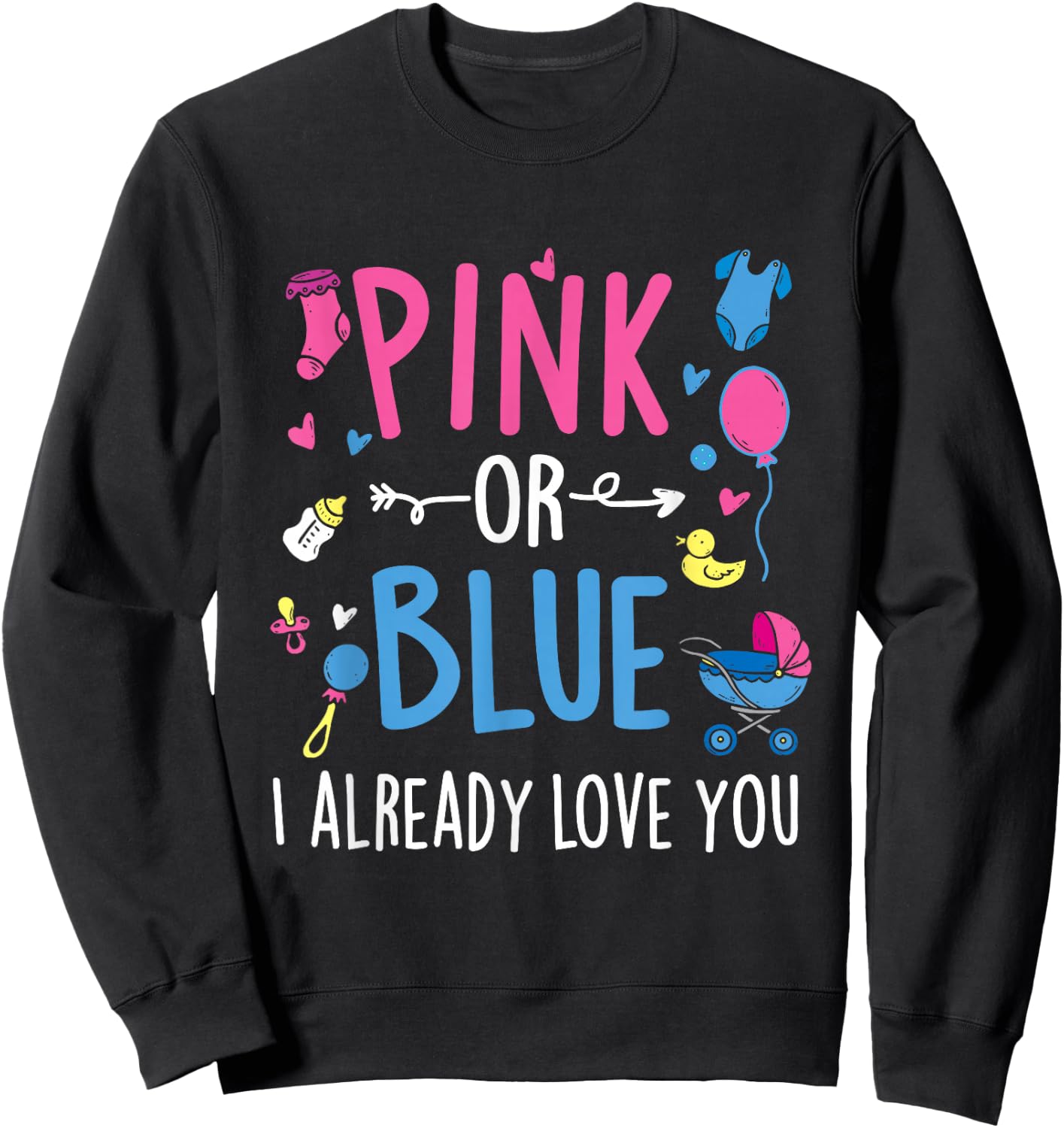 Pink Or Blue I Already Love You - Gender Reveal Party Baby Sweatshirt - Sweatshirt | Black