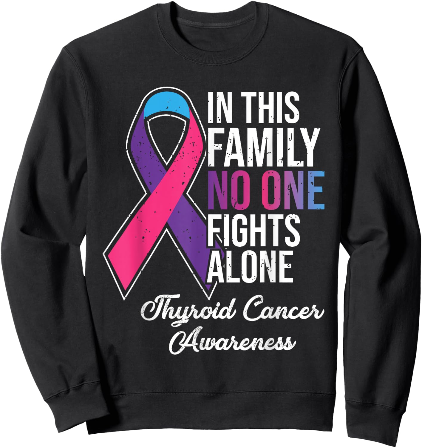 In This Family No One Fights Alone Thyroid Cancer Sweatshirt - Sweatshirt | Black