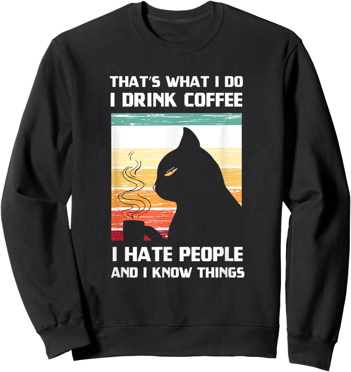 That's What I Do I Drink Coffee I Hate People Black Cat Women Sweatshirt - Sweatshirt | Black