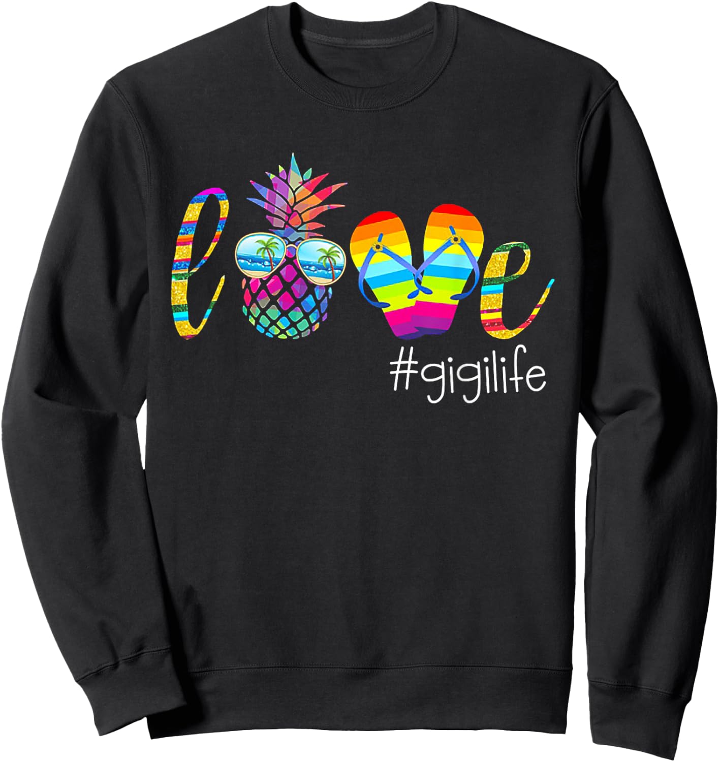 LOVE Gigi Life Pineapple Flip Flop Funny Gift Sweatshirt - Sweatshirt | Black