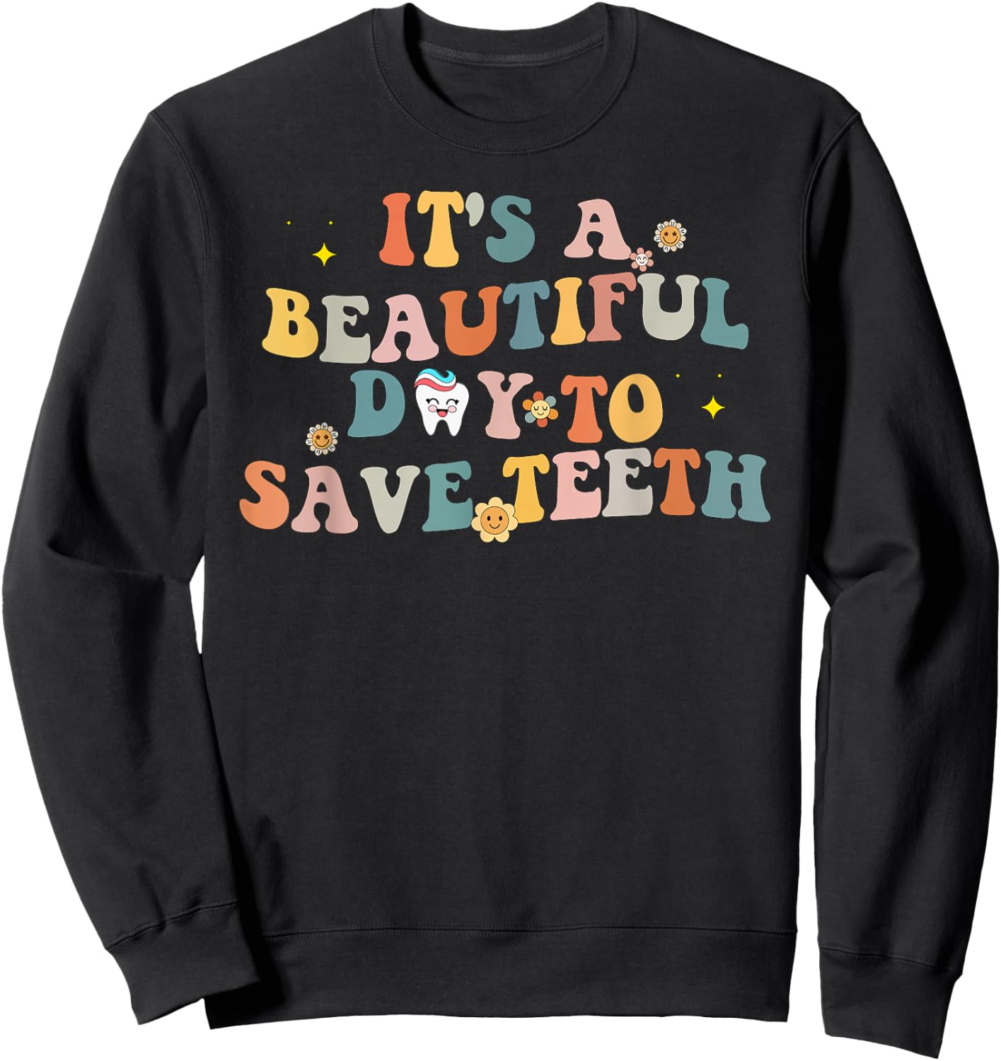 Groovy Retro It's a Beautiful Day to Save Teeth Funny Dental Sweatshirt - Sweatshirt | Black