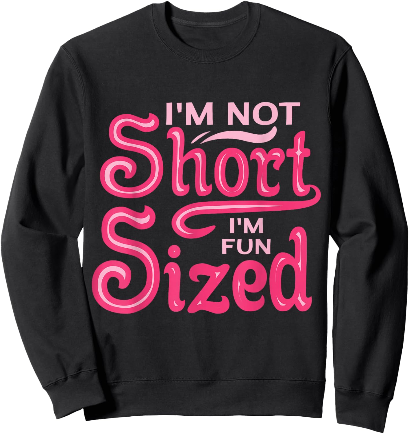 I'm Not Short I'm Fun Sized Sweatshirt - Sweatshirt | Black