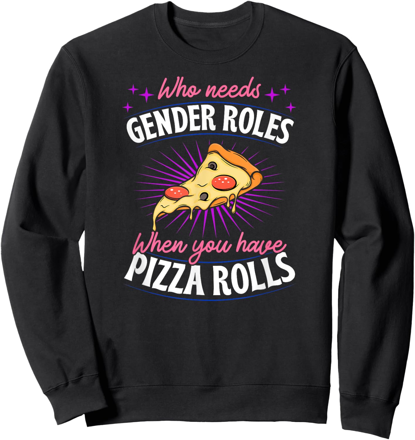 Who Needs Gender Roles When You Have Pizza Rolls Genderfluid Sweatshirt - Sweatshirt | Black