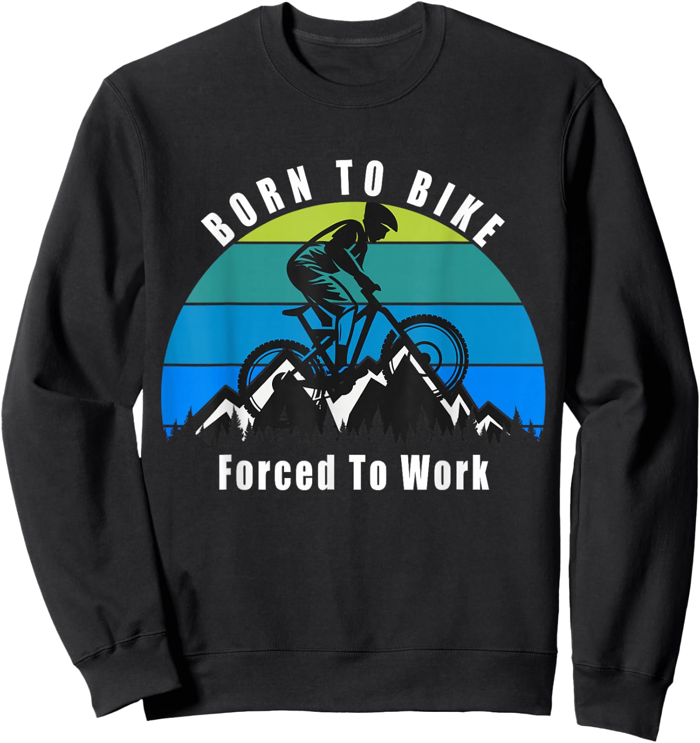 Born To Bike Forced To Work Sweatshirt - Sweatshirt | Black