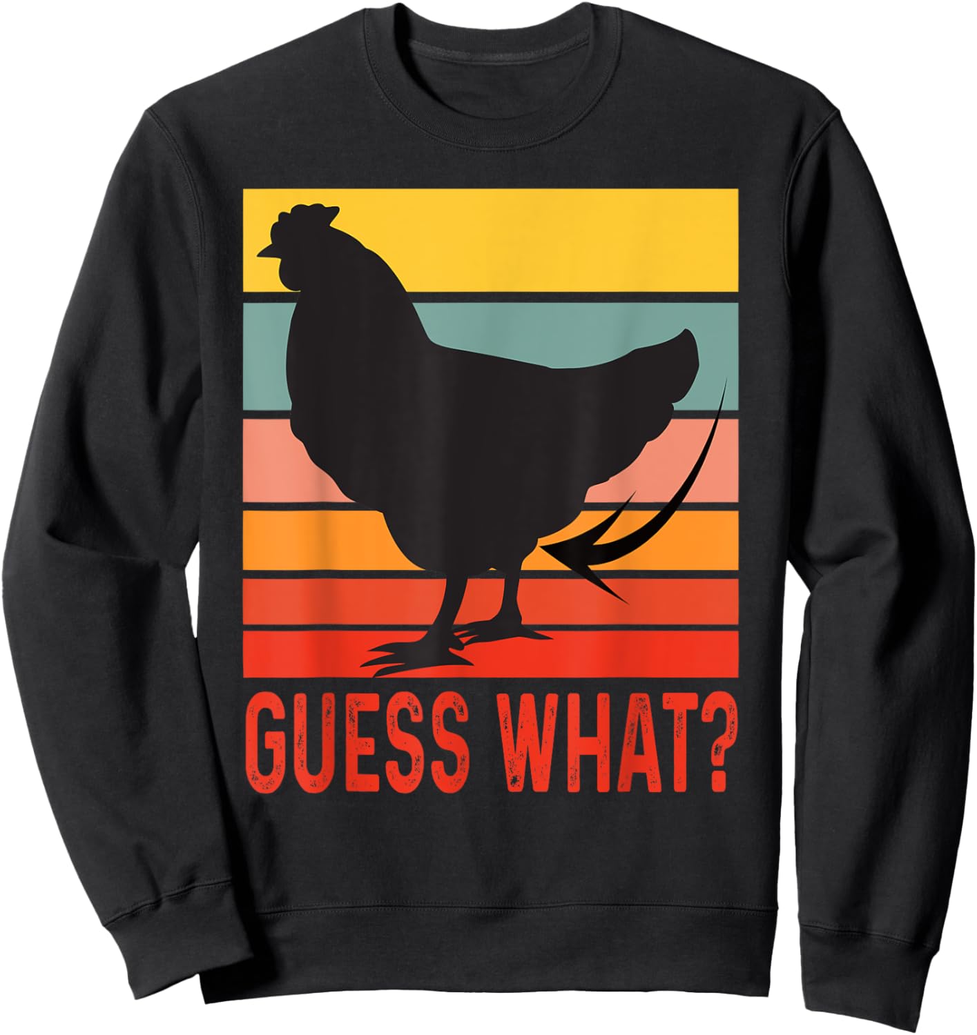 Funny Chicken Butt, Guess What? Retro Vintage Chicken Thigh Sweatshirt - Sweatshirt | Black