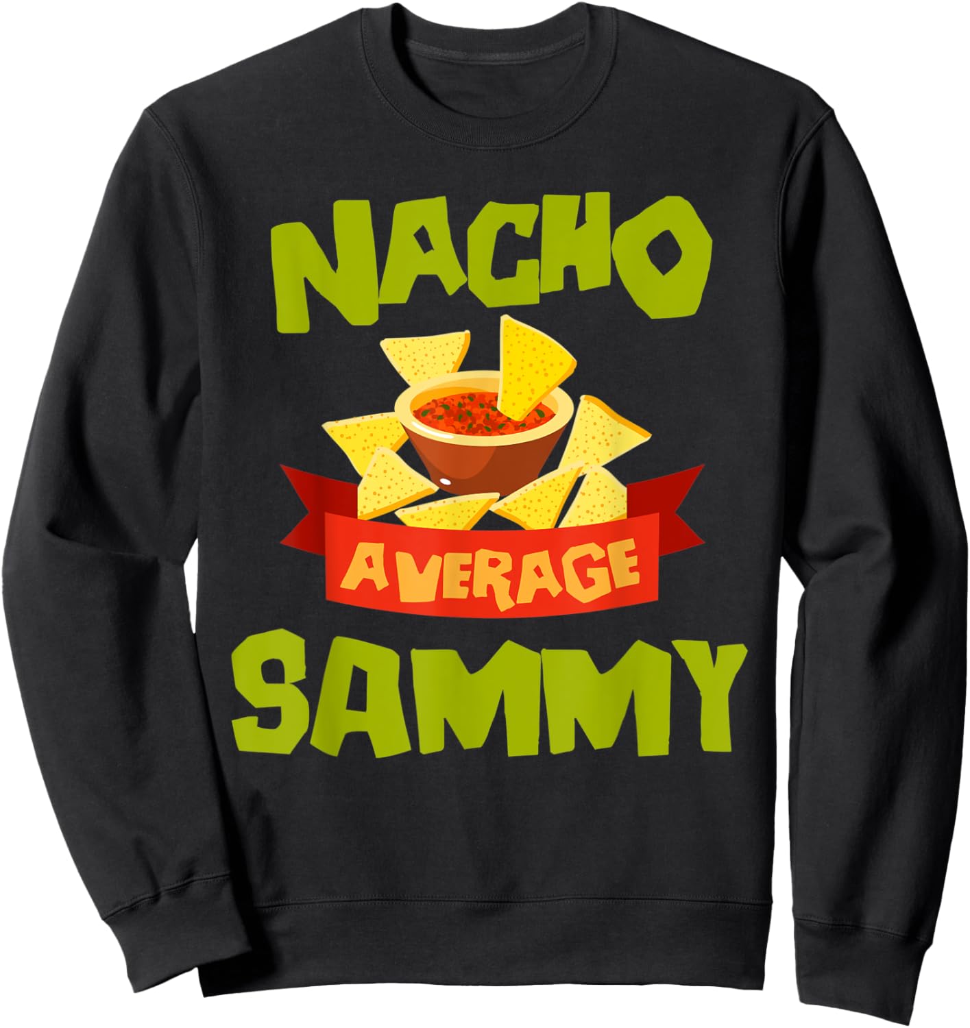 NACHO AVERAGE SAMMY Funny Birthday Personalized Name Gift Sweatshirt - Sweatshirt | Black
