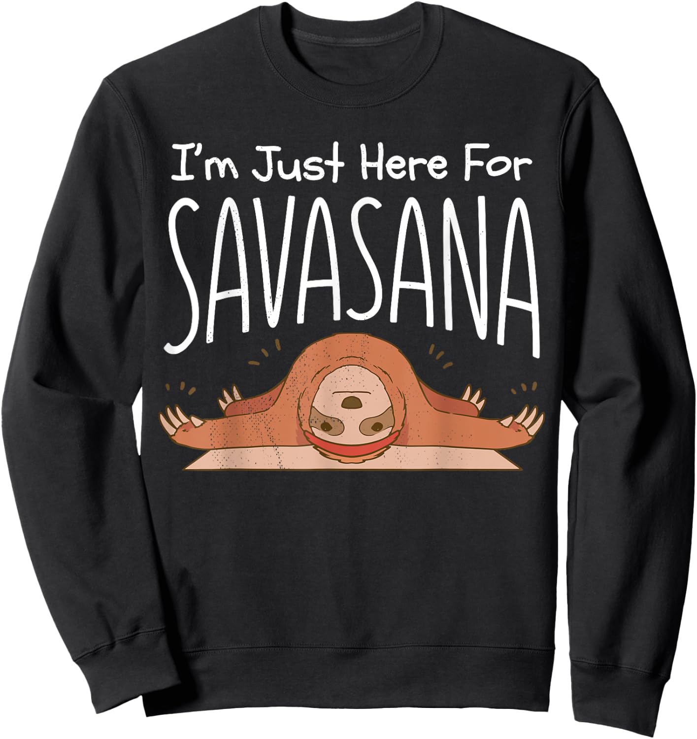 Sloth yoga. I'm just here for savasana. Namaste. Sweatshirt - Sweatshirt | Black