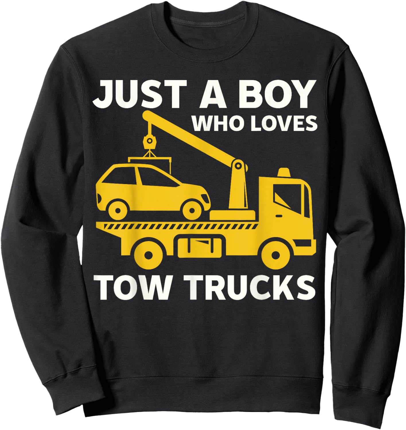 Funny Tow Truck Driver Just A Boy Who Loves Tow Trucks Sweatshirt - Sweatshirt | Black