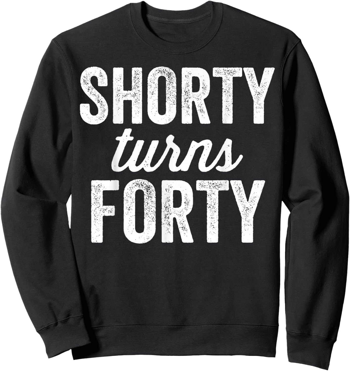 Funny Getting Older 40's 40th Birthday Bday Sarcastic Saying Sweatshirt - Sweatshirt | Black