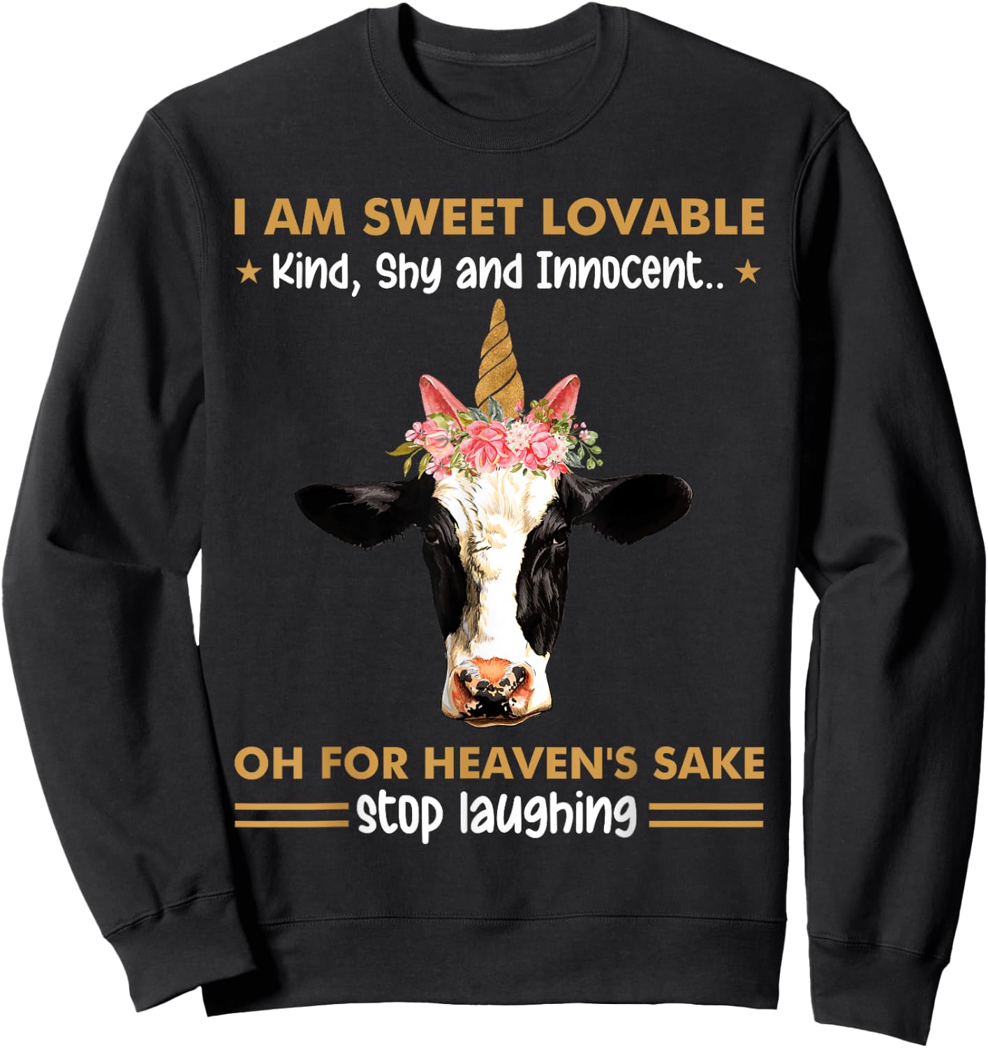 I Am Sweet Lovable Kind Shy Innocent Oh For Heaven's Sake Sweatshirt - Sweatshirt | Black