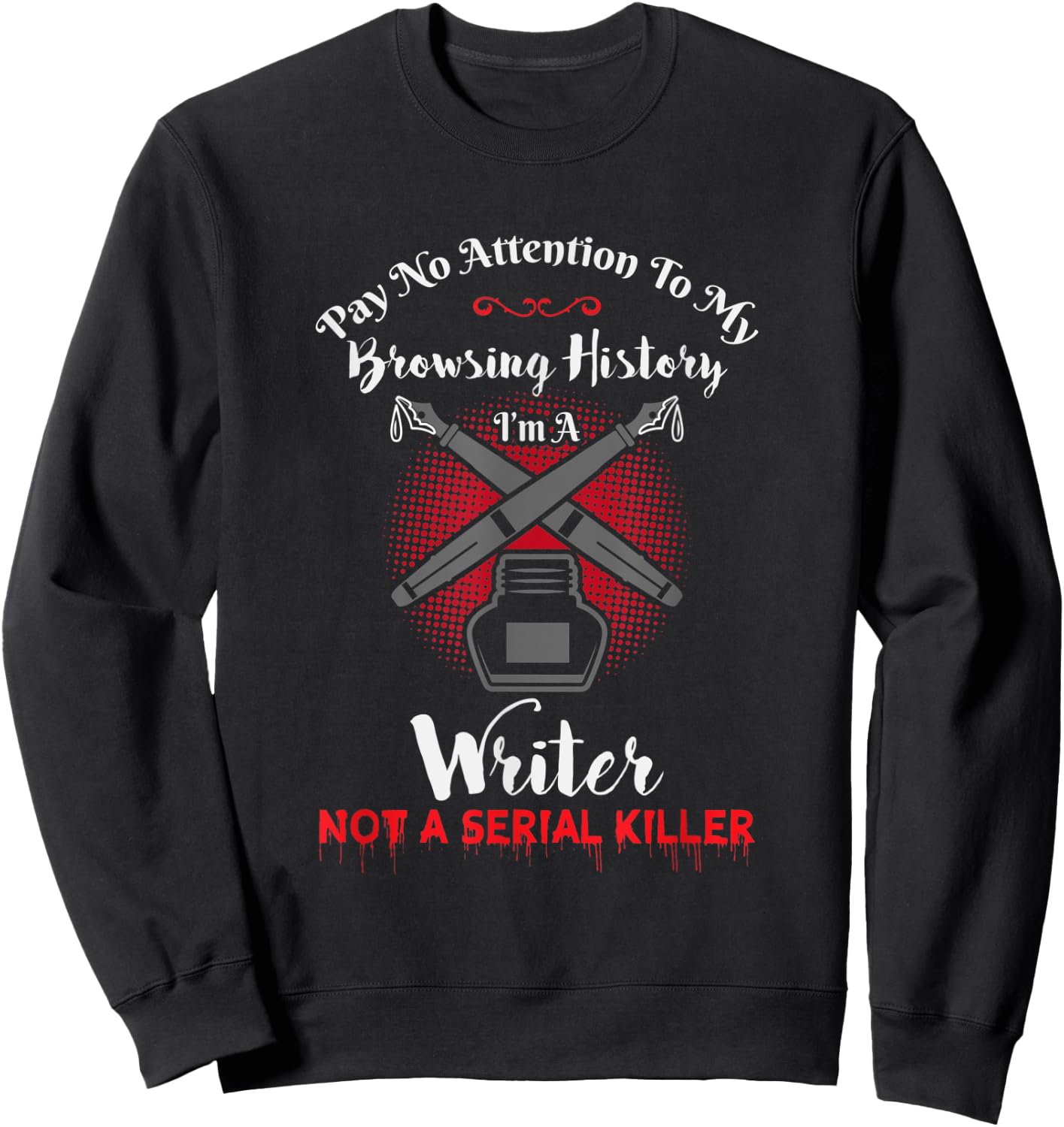 Author and Writer Funny Writing Design Gift Sweatshirt - Sweatshirt | Black