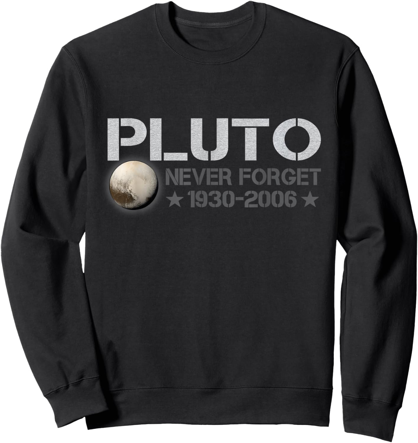 Never Forget Pluto 1930 - 2006 Space Lovers Gift Sweatshirt - Sweatshirt | Black