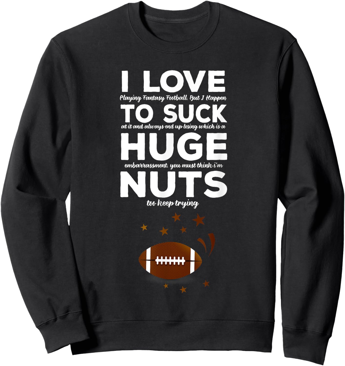 I Suck at Fantasy Funny Quote Football - Loser Punishment Sweatshirt - Sweatshirt | Black