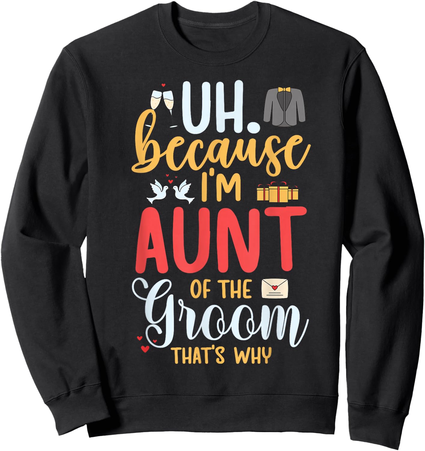 I'm Aunt Of The Groom Funny Auntie Of The Groom Aunt Sweatshirt - Sweatshirt | Black