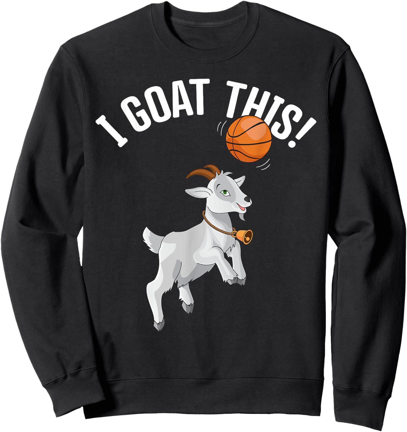 Funny Basketball "I Goat this" Goat Lover, Basketball Player Sweatshirt - Sweatshirt | Black