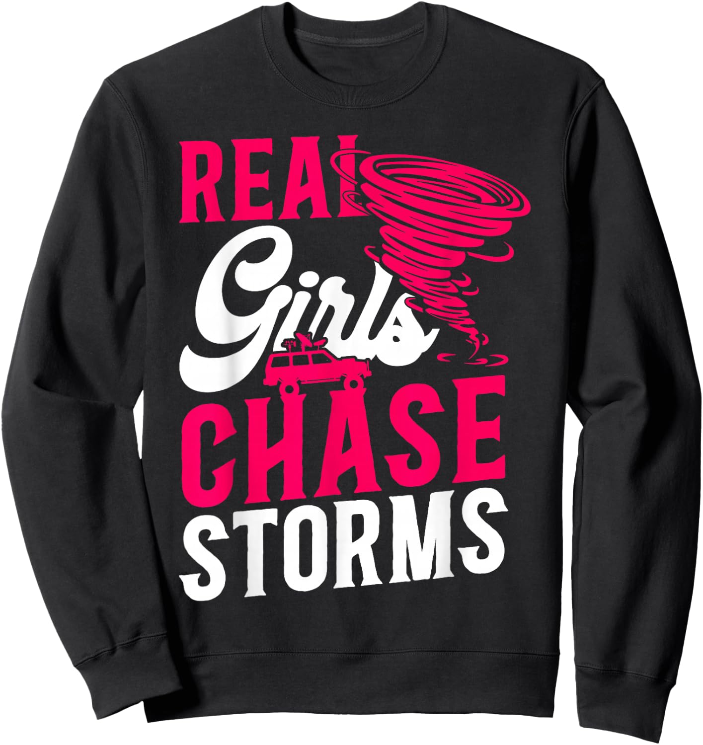 Storm Chaser Hurricane Meteorology Tornado Girl Real Girls Sweatshirt - Sweatshirt | Black