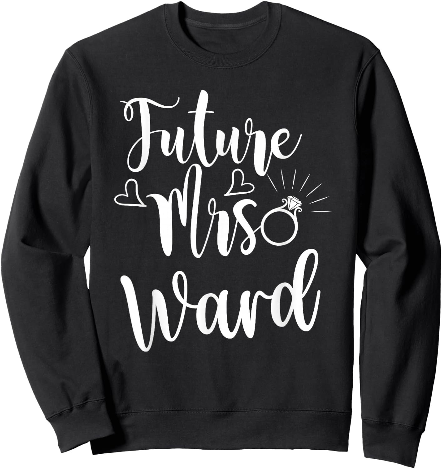 Mrs. Ward-to-be - Fiancée, Soon Married, Bride Sweatshirt - Sweatshirt | Black