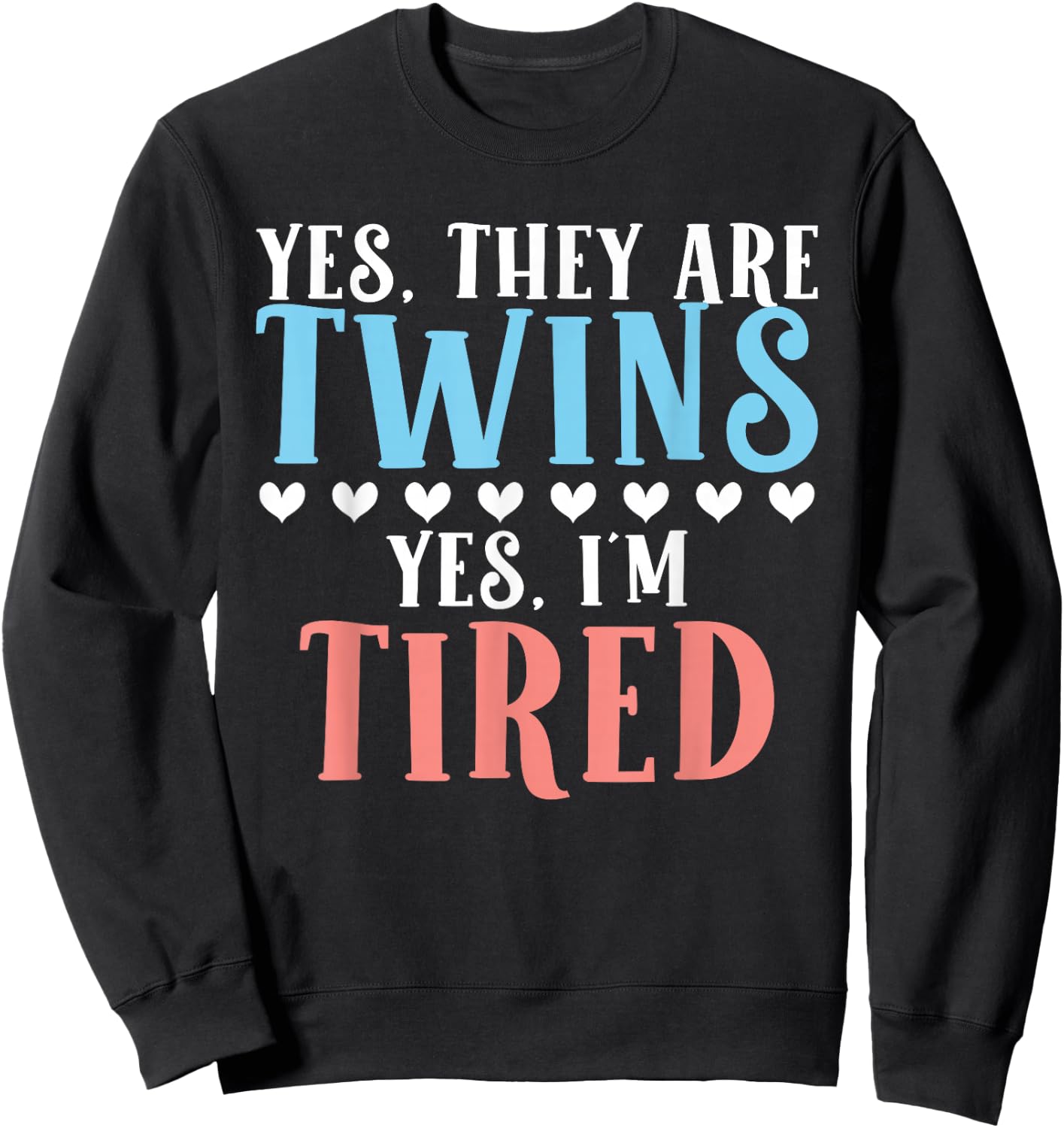 Yes they are Twins yes im tired funny Twin Parents Sweatshirt - Sweatshirt | Black