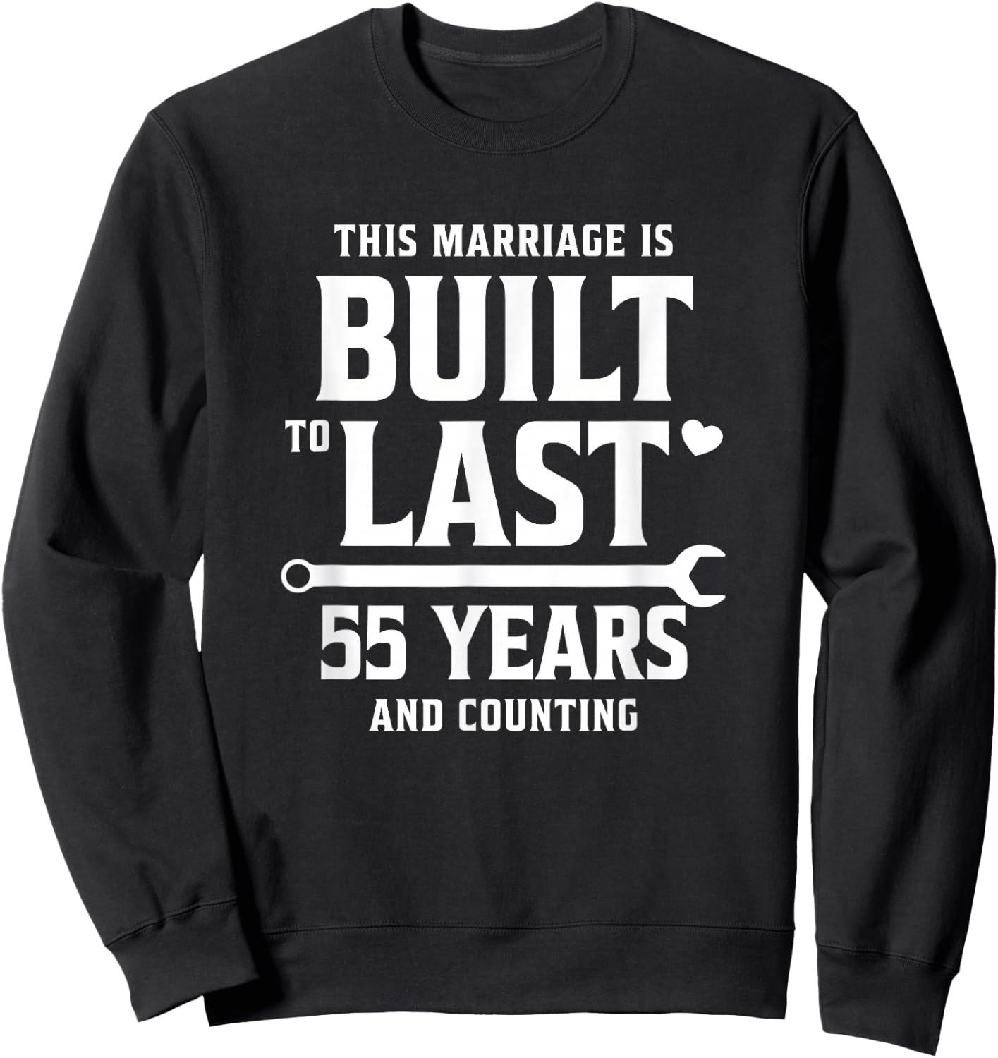 Built to Last 55 Years and Counting 55th Wedding Anniversary Sweatshirt - Sweatshirt | Black