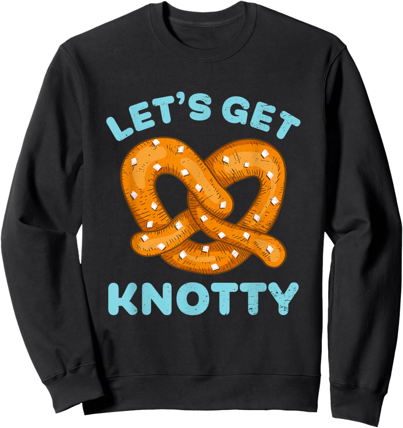 Funny Pretzel Let's Get Knotty Naughty Flirt Food Pun Sweatshirt - Sweatshirt | Black