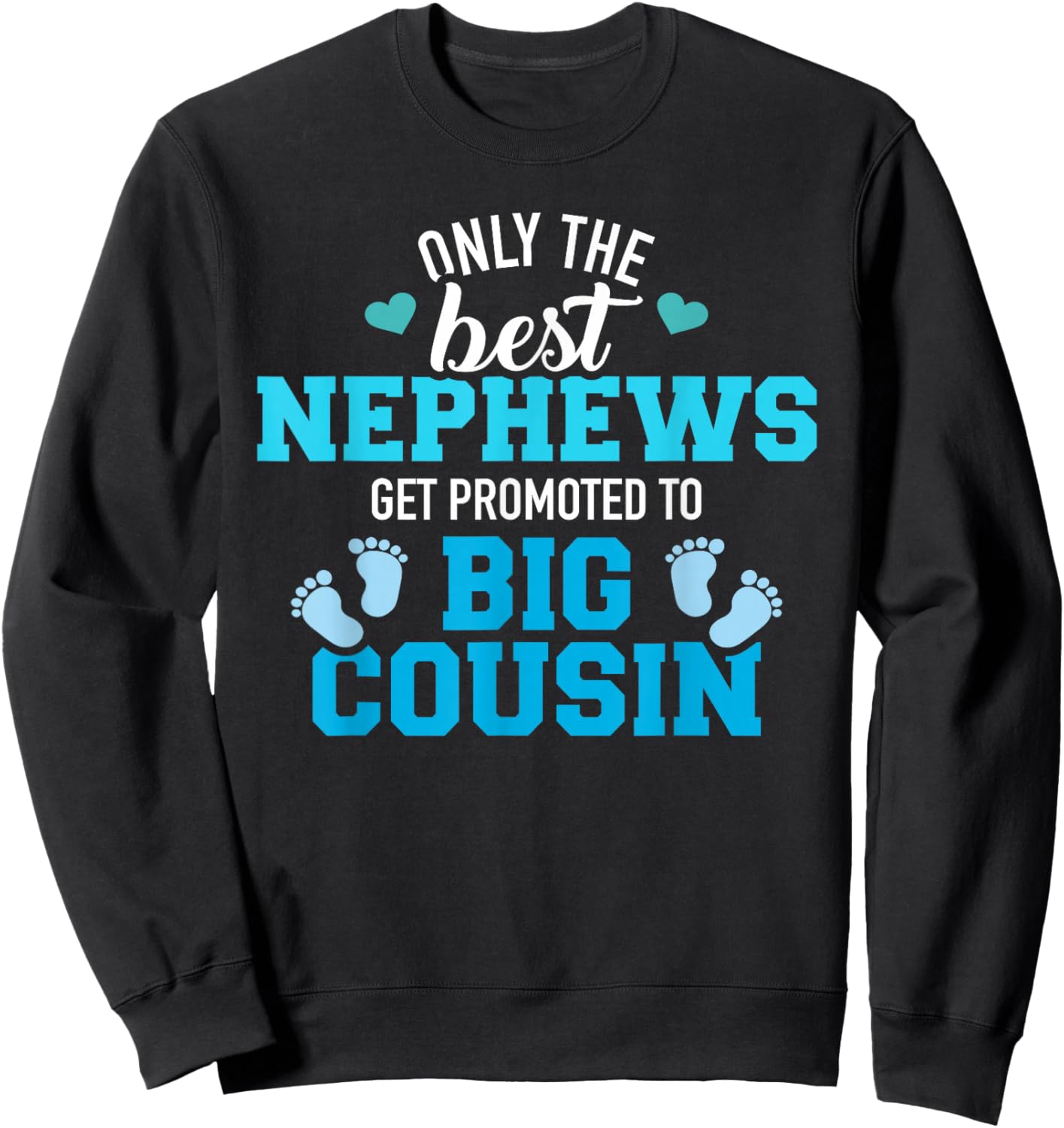 Only the best nephews get promoted to big cousin Sweatshirt - Sweatshirt | Black