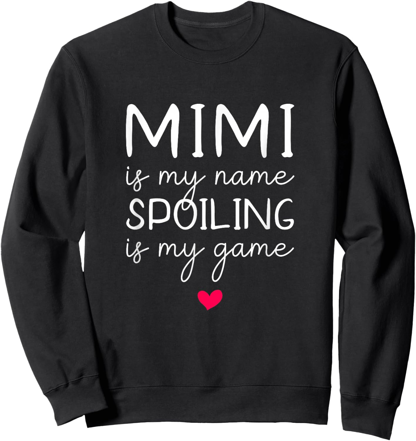 Mimi Is My Name Spoiling Is My Game Funny Sweatshirt - Sweatshirt | Black