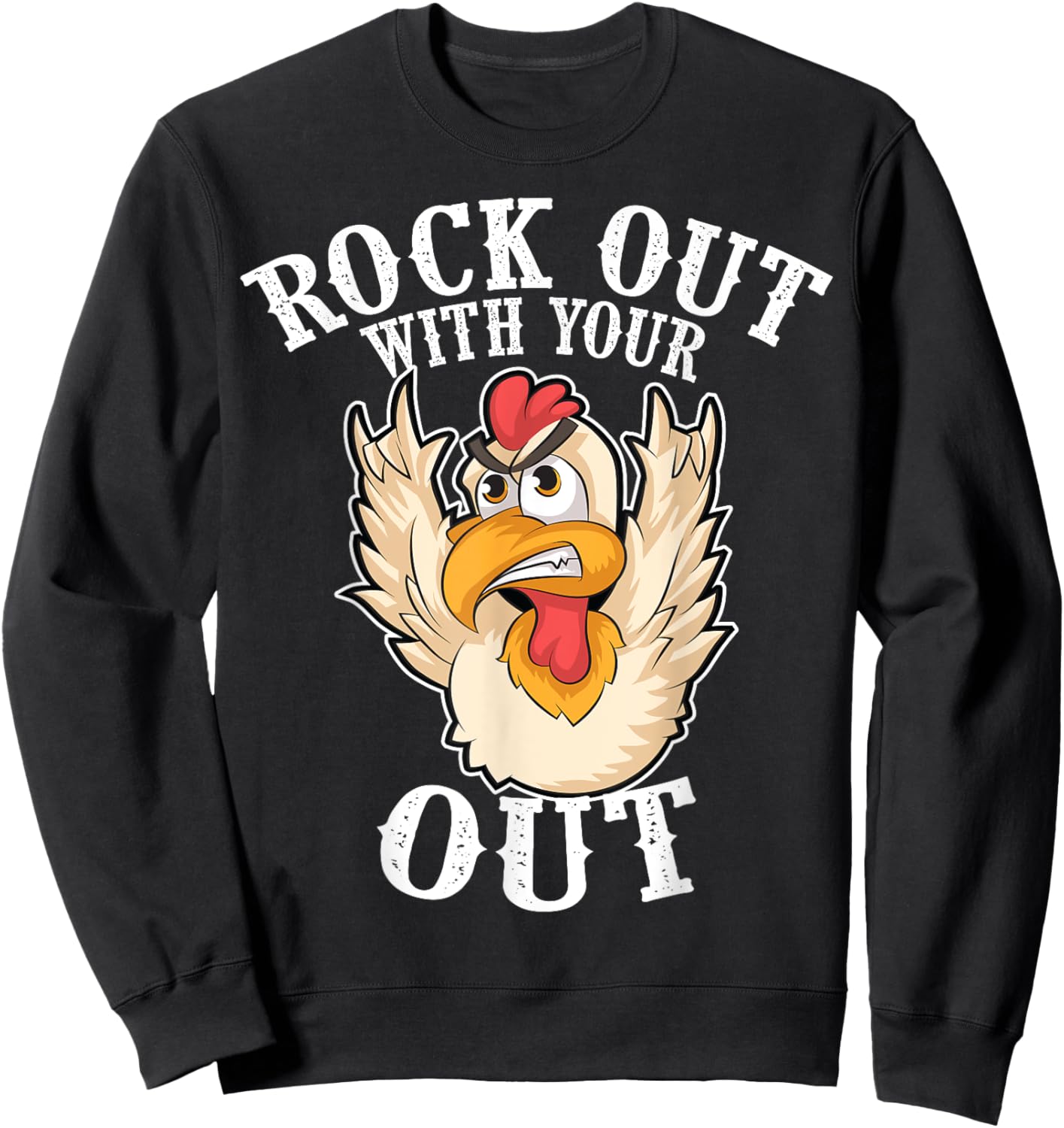 Funny Rock Out With Your Cock Out | Cool Chicken Lover Gift Sweatshirt - Sweatshirt | Black