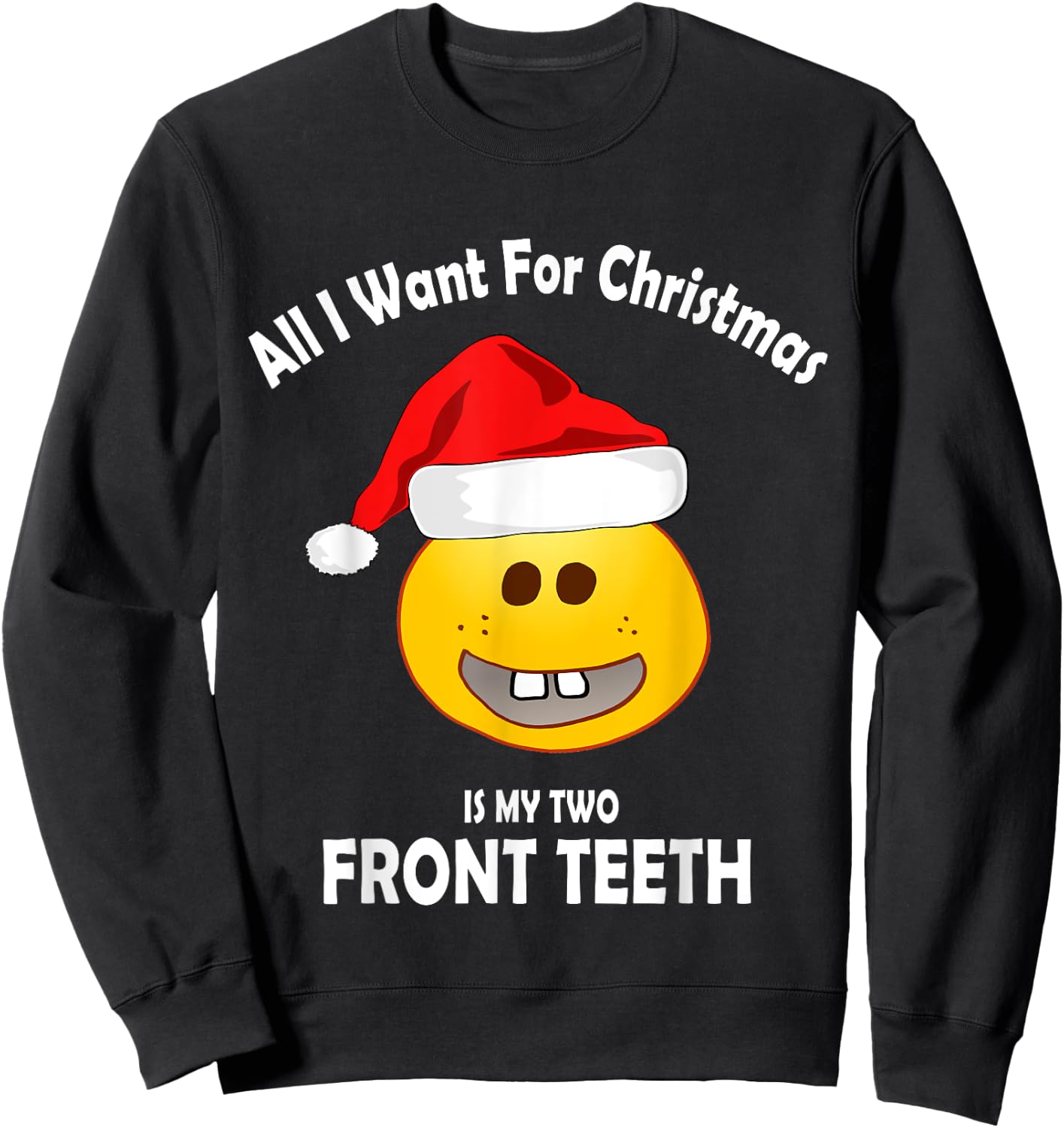 All I Want For Christmas Is My Two Front Teeth Sweatshirt - Sweatshirt | Black