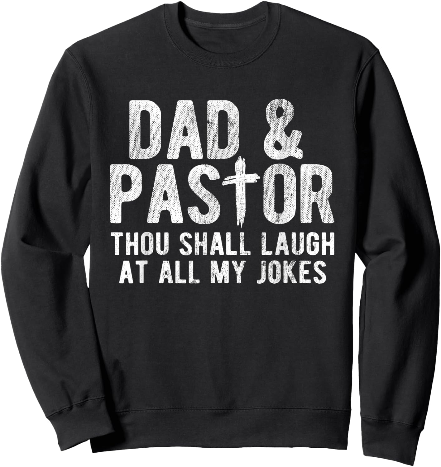 Though Shall Laugh At All My Jokes Christian Pastor Sweatshirt - Sweatshirt | Black