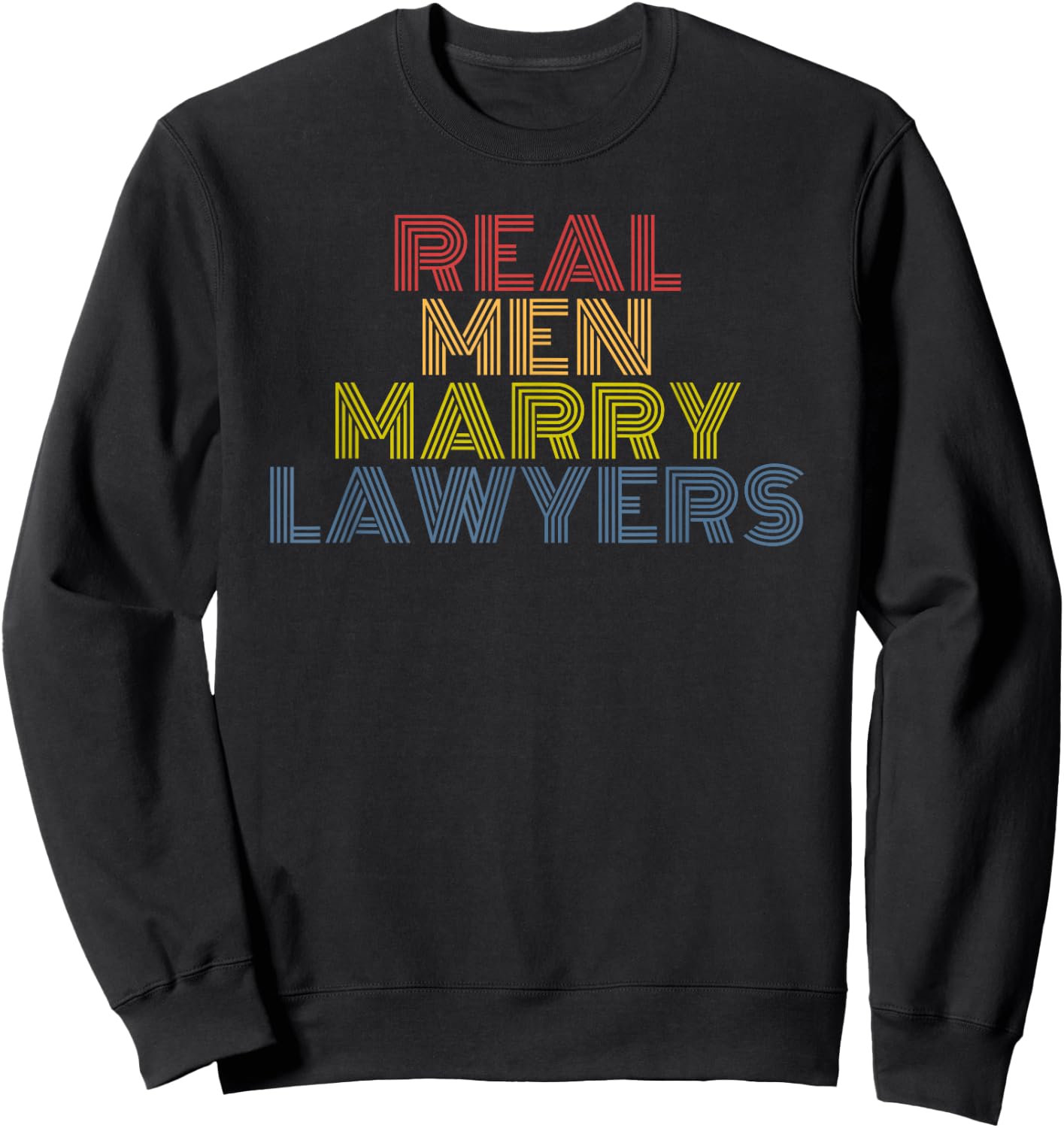Real Men Marry Lawyers Retro Funny Legal Sweatshirt - Sweatshirt | Black