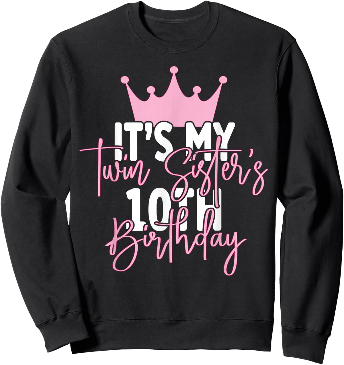 It's My Twin Sister 10th Birthday Party Idea Sweatshirt - Sweatshirt | Black