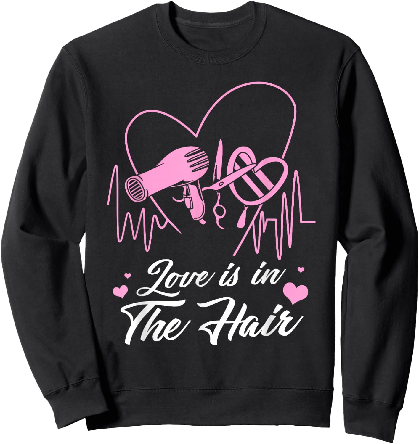 Hairstylist Hairdresser Design Love is in The Hair Sweatshirt - Sweatshirt | Black