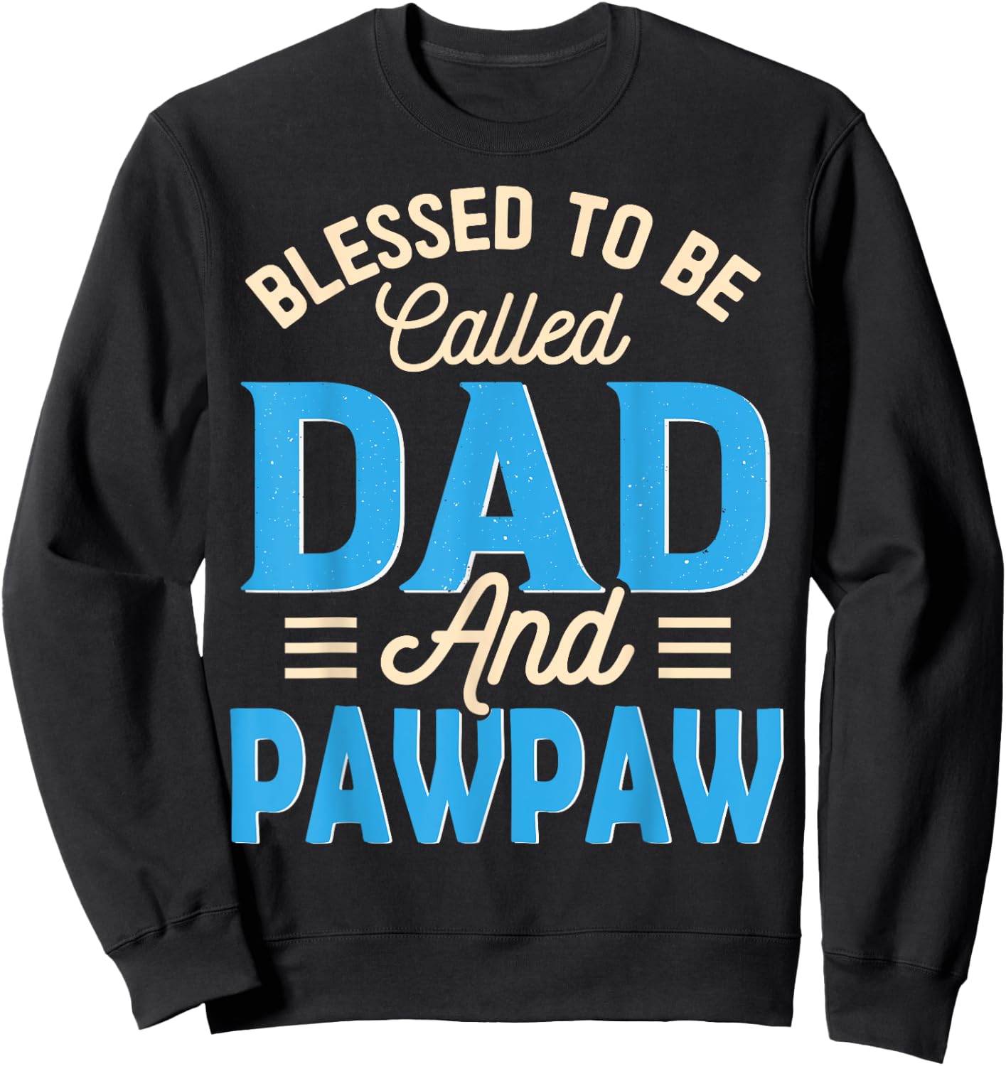 Blessed To Be Called Dad And Pawpaw Father's Day Grandpa Sweatshirt - Sweatshirt | Black