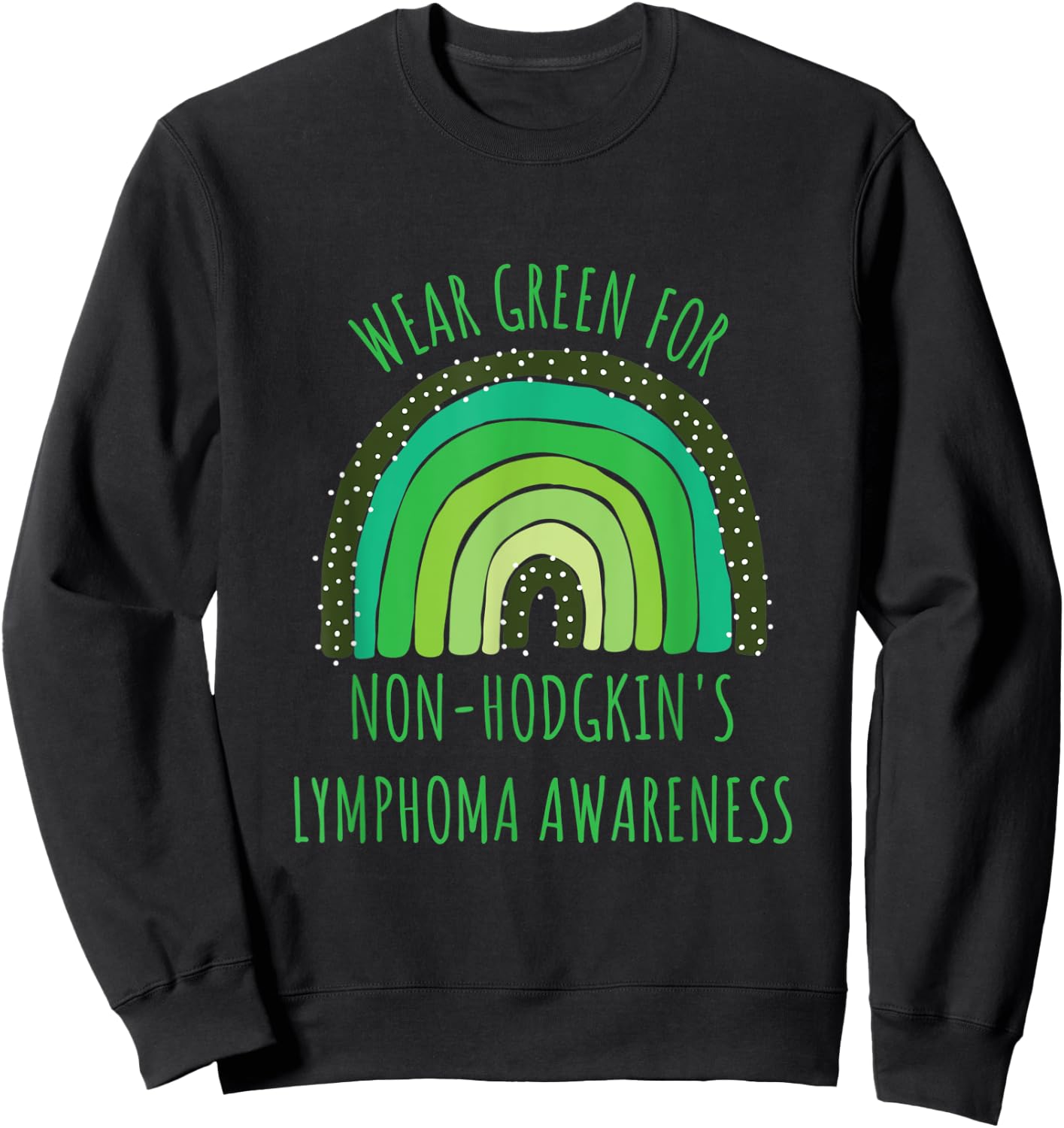 Wear Green For Non-Hodgkin's Lymphoma Awareness Month Sweatshirt - Sweatshirt | Black