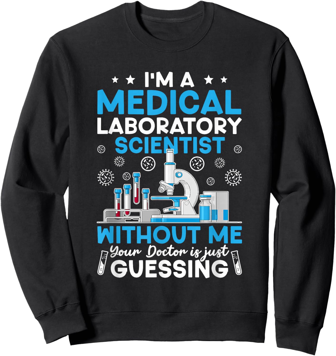 I'm A Medical Laboratory Scientist Medical Lab Scientist Sweatshirt - Sweatshirt | Black