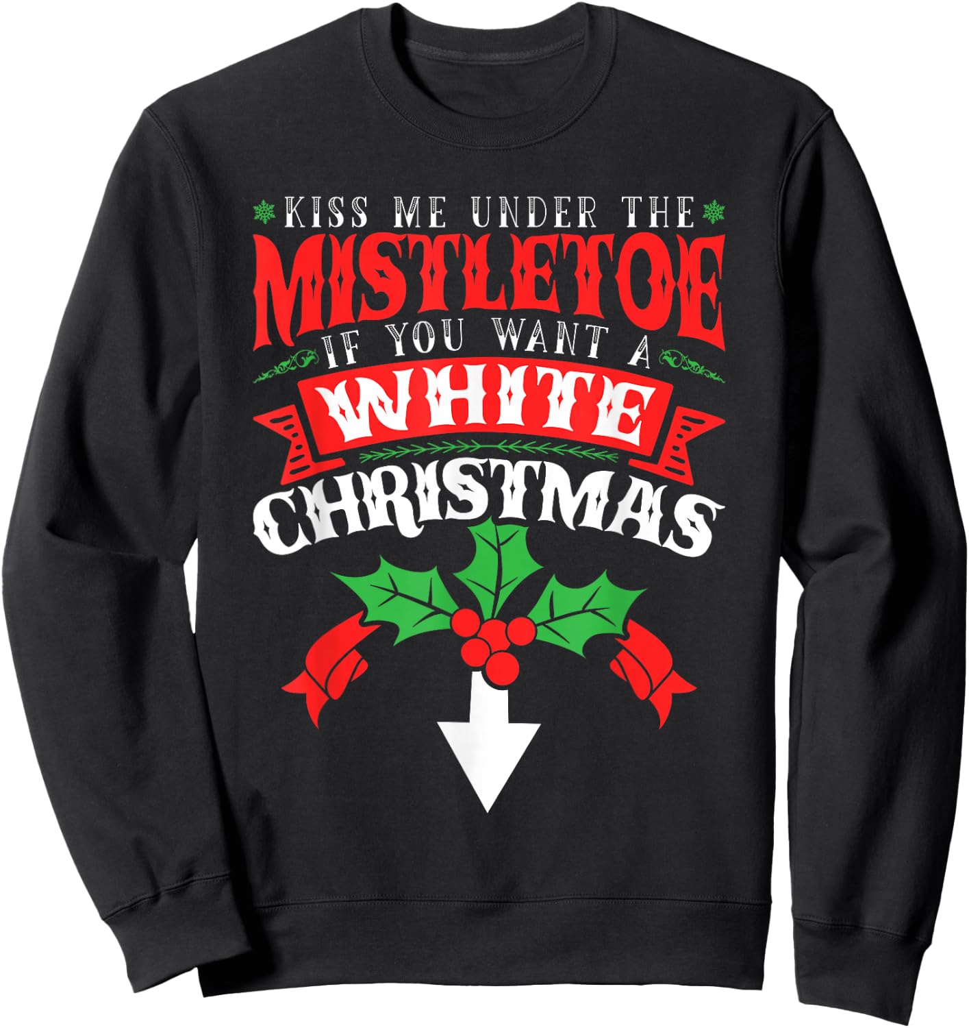 Kiss Me Under the Mistletoe, Inappropriate Christmas 2021 Sweatshirt - Sweatshirt | Black