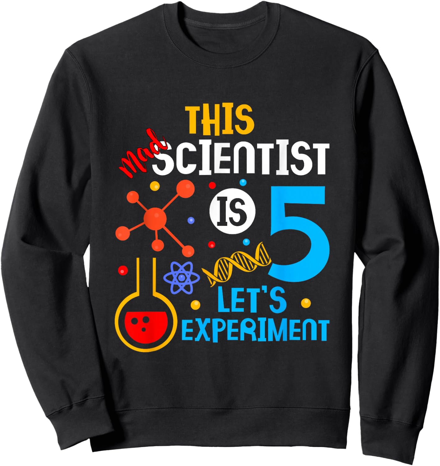 5th Birthday This Mad Scientist Is 5 Let's Experiment Sweatshirt - Sweatshirt | Black