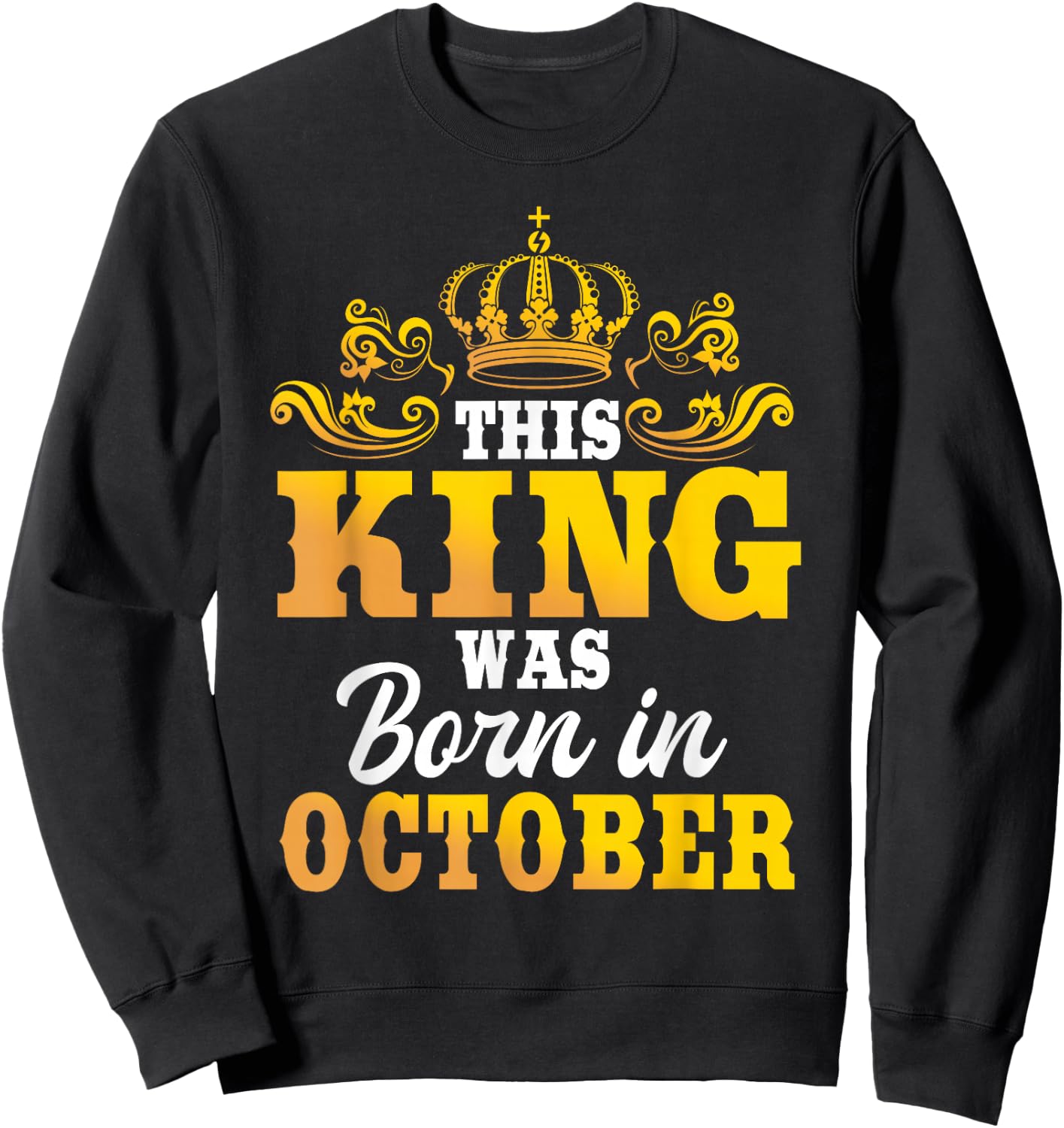 This King Was Born In October Birthday Party Celebration Sweatshirt - Sweatshirt | Black