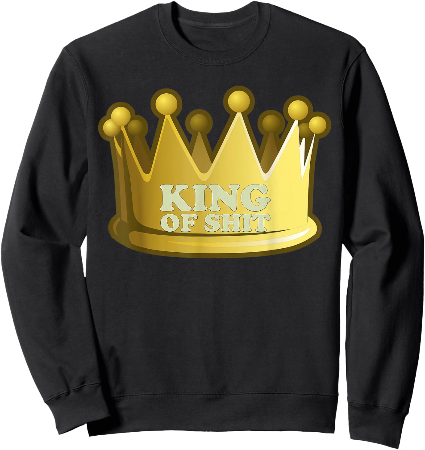 King Of Shit Funny Scientist Toilet Joke Gag Gift Sweatshirt - Sweatshirt | Black