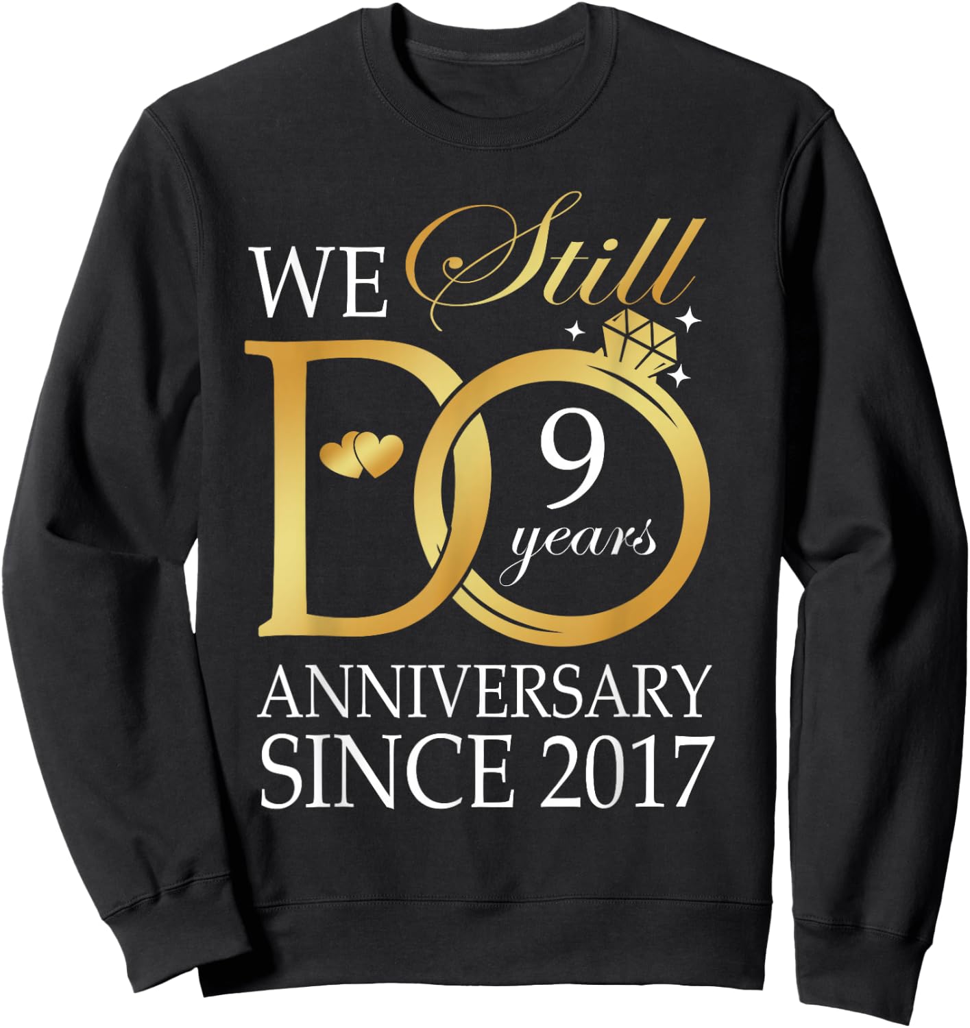 9th Wedding Anniversary We Still Do 9 Years Since 2017 Sweatshirt - Sweatshirt | Black